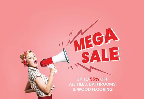 Mega Sale | Up to 55% off Tiles, Bathrooms & Wood Flooring